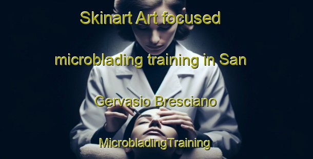 Skinart Art-focused microblading training in San Gervasio Bresciano | #MicrobladingTraining #MicrobladingClasses #SkinartTraining-Italy