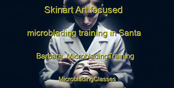 Skinart Art-focused microblading training in Santa Barbara | #MicrobladingTraining #MicrobladingClasses #SkinartTraining-Italy