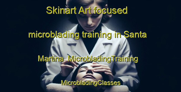 Skinart Art-focused microblading training in Santa Martina | #MicrobladingTraining #MicrobladingClasses #SkinartTraining-Italy