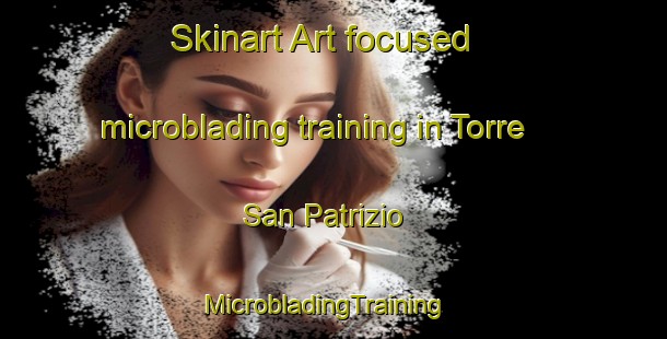 Skinart Art-focused microblading training in Torre San Patrizio | MicrobladingTraining | MicrobladingClasses | SkinartTraining-Italy