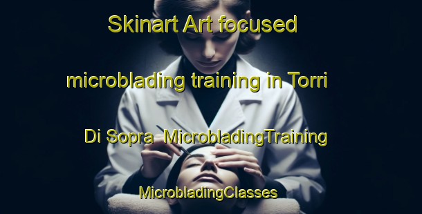 Skinart Art-focused microblading training in Torri Di Sopra | MicrobladingTraining | MicrobladingClasses | SkinartTraining-Italy
