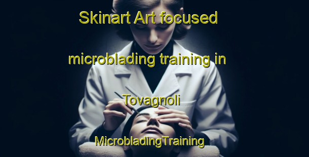 Skinart Art-focused microblading training in Tovagnoli | MicrobladingTraining | MicrobladingClasses | SkinartTraining-Italy