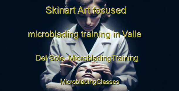 Skinart Art-focused microblading training in Valle Del Sole | #MicrobladingTraining #MicrobladingClasses #SkinartTraining-Italy