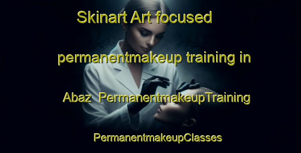 Skinart Art-focused permanentmakeup training in Abaz | #PermanentmakeupTraining #PermanentmakeupClasses #SkinartTraining-Italy