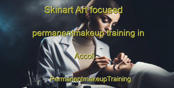 Skinart Art-focused permanentmakeup training in Accoli | #PermanentmakeupTraining #PermanentmakeupClasses #SkinartTraining-Italy