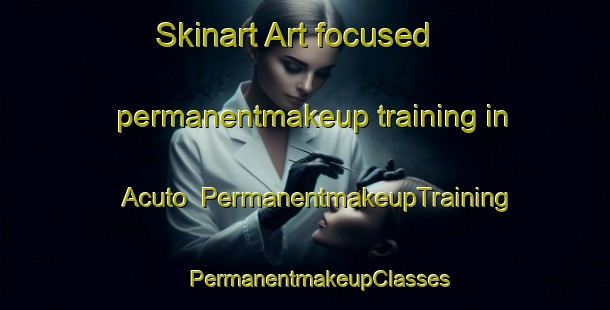 Skinart Art-focused permanentmakeup training in Acuto | #PermanentmakeupTraining #PermanentmakeupClasses #SkinartTraining-Italy