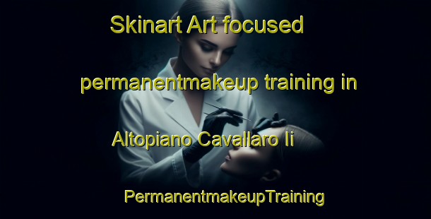 Skinart Art-focused permanentmakeup training in Altopiano Cavallaro Ii | #PermanentmakeupTraining #PermanentmakeupClasses #SkinartTraining-Italy