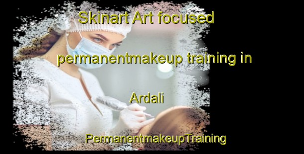 Skinart Art-focused permanentmakeup training in Ardali | PermanentmakeupTraining | PermanentmakeupClasses | SkinartTraining-Italy
