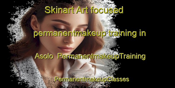 Skinart Art-focused permanentmakeup training in Asolo | #PermanentmakeupTraining #PermanentmakeupClasses #SkinartTraining-Italy