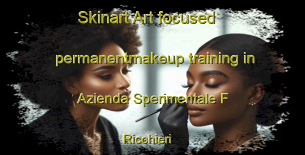 Skinart Art-focused permanentmakeup training in Azienda Sperimentale F  Ricchieri | #PermanentmakeupTraining #PermanentmakeupClasses #SkinartTraining-Italy