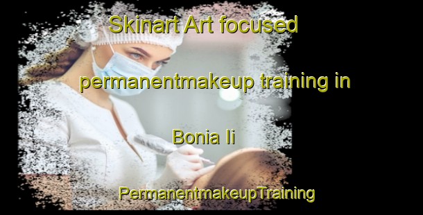 Skinart Art-focused permanentmakeup training in Bonia Ii | PermanentmakeupTraining | PermanentmakeupClasses | SkinartTraining-Italy