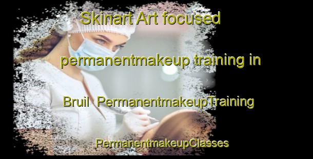 Skinart Art-focused permanentmakeup training in Bruil | PermanentmakeupTraining | PermanentmakeupClasses | SkinartTraining-Italy