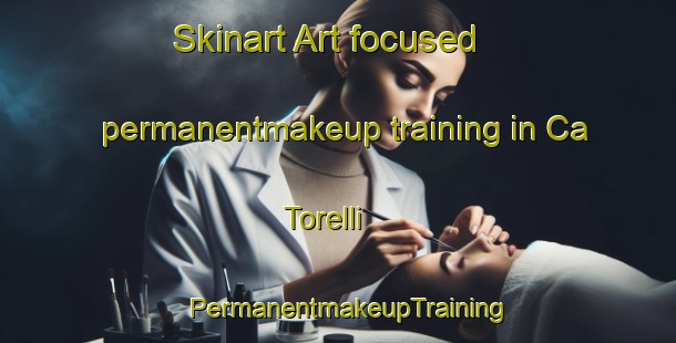 Skinart Art-focused permanentmakeup training in Ca  Torelli | PermanentmakeupTraining | PermanentmakeupClasses | SkinartTraining-Italy