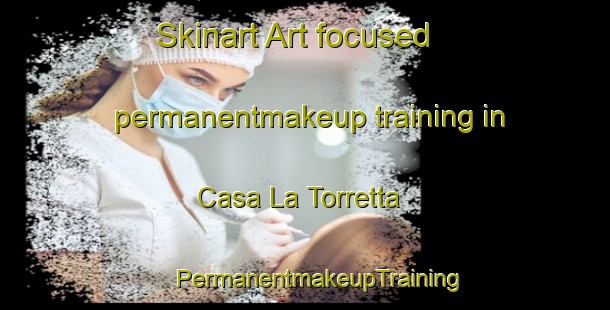 Skinart Art-focused permanentmakeup training in Casa La Torretta | #PermanentmakeupTraining #PermanentmakeupClasses #SkinartTraining-Italy