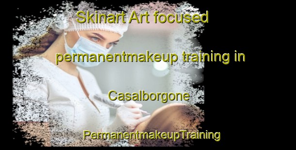 Skinart Art-focused permanentmakeup training in Casalborgone | PermanentmakeupTraining | PermanentmakeupClasses | SkinartTraining-Italy