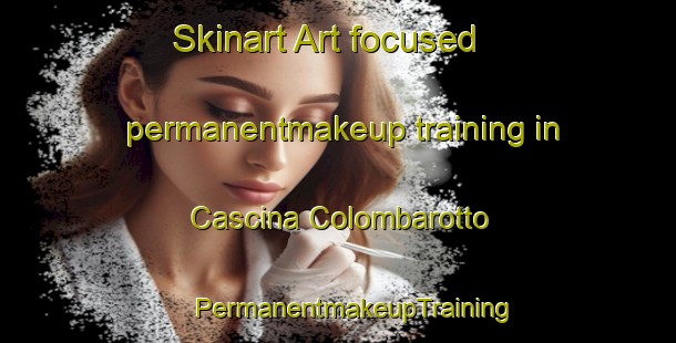 Skinart Art-focused permanentmakeup training in Cascina Colombarotto | #PermanentmakeupTraining #PermanentmakeupClasses #SkinartTraining-Italy