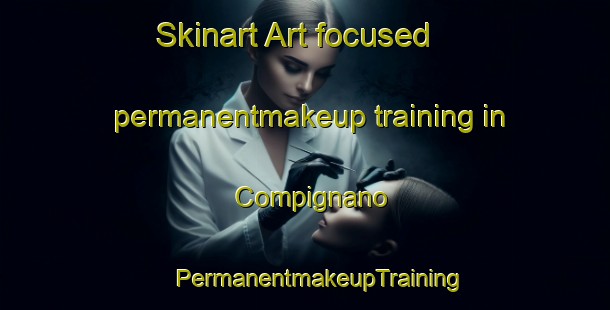 Skinart Art-focused permanentmakeup training in Compignano | #PermanentmakeupTraining #PermanentmakeupClasses #SkinartTraining-Italy