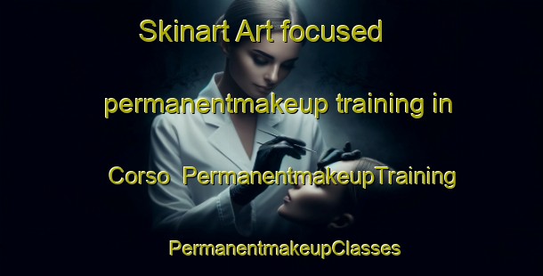 Skinart Art-focused permanentmakeup training in Corso | #PermanentmakeupTraining #PermanentmakeupClasses #SkinartTraining-Italy