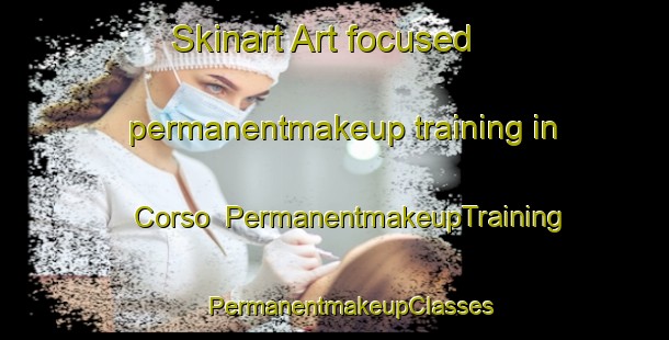 Skinart Art-focused permanentmakeup training in Corso | #PermanentmakeupTraining #PermanentmakeupClasses #SkinartTraining-Italy