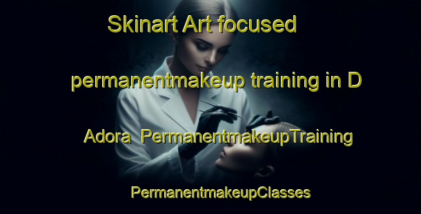 Skinart Art-focused permanentmakeup training in D Adora | #PermanentmakeupTraining #PermanentmakeupClasses #SkinartTraining-Italy