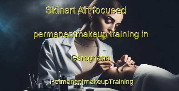 Skinart Art-focused permanentmakeup training in Garegnano | PermanentmakeupTraining | PermanentmakeupClasses | SkinartTraining-Italy