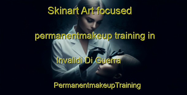 Skinart Art-focused permanentmakeup training in Invalidi Di Guerra | #PermanentmakeupTraining #PermanentmakeupClasses #SkinartTraining-Italy