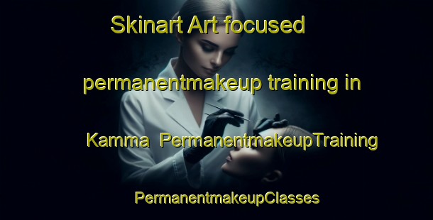 Skinart Art-focused permanentmakeup training in Kamma | #PermanentmakeupTraining #PermanentmakeupClasses #SkinartTraining-Italy