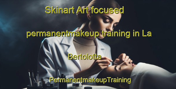Skinart Art-focused permanentmakeup training in La Bertolotta | PermanentmakeupTraining | PermanentmakeupClasses | SkinartTraining-Italy