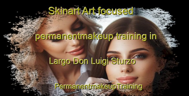 Skinart Art-focused permanentmakeup training in Largo Don Luigi Sturzo | #PermanentmakeupTraining #PermanentmakeupClasses #SkinartTraining-Italy