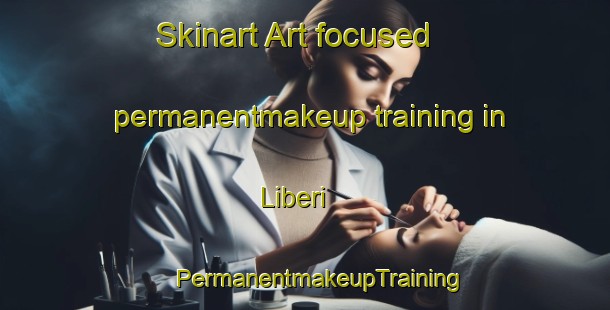 Skinart Art-focused permanentmakeup training in Liberi | #PermanentmakeupTraining #PermanentmakeupClasses #SkinartTraining-Italy