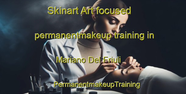 Skinart Art-focused permanentmakeup training in Mariano Del Friuli | #PermanentmakeupTraining #PermanentmakeupClasses #SkinartTraining-Italy