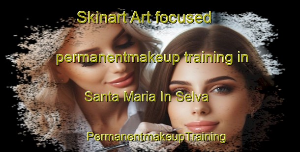 Skinart Art-focused permanentmakeup training in Santa Maria In Selva | #PermanentmakeupTraining #PermanentmakeupClasses #SkinartTraining-Italy