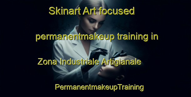 Skinart Art-focused permanentmakeup training in Zona Industriale Artigianale | #PermanentmakeupTraining #PermanentmakeupClasses #SkinartTraining-Italy