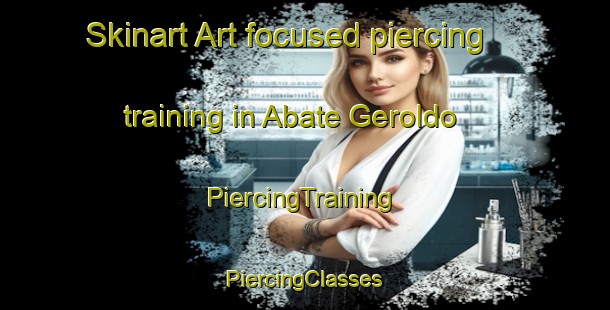 Skinart Art-focused piercing training in Abate Geroldo | #PiercingTraining #PiercingClasses #SkinartTraining-Italy