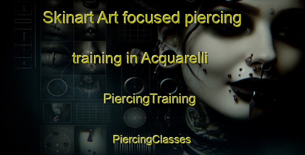 Skinart Art-focused piercing training in Acquarelli | #PiercingTraining #PiercingClasses #SkinartTraining-Italy