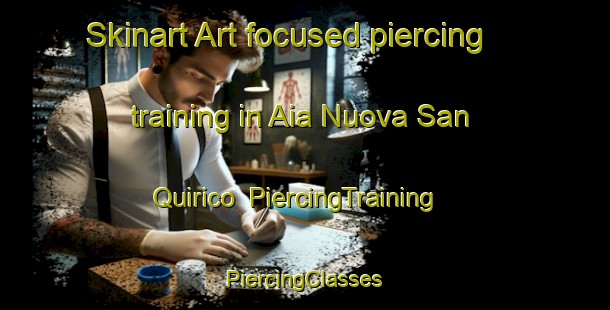 Skinart Art-focused piercing training in Aia Nuova San Quirico | #PiercingTraining #PiercingClasses #SkinartTraining-Italy