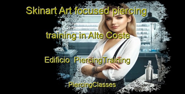 Skinart Art-focused piercing training in Alte Coste Edificio | #PiercingTraining #PiercingClasses #SkinartTraining-Italy