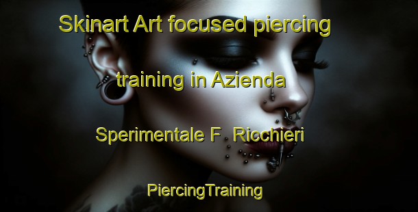 Skinart Art-focused piercing training in Azienda Sperimentale F  Ricchieri | #PiercingTraining #PiercingClasses #SkinartTraining-Italy