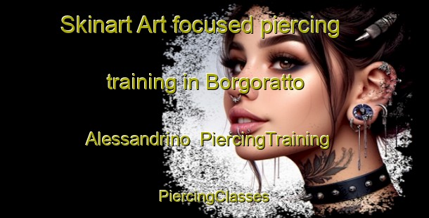 Skinart Art-focused piercing training in Borgoratto Alessandrino | #PiercingTraining #PiercingClasses #SkinartTraining-Italy