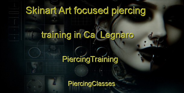 Skinart Art-focused piercing training in Ca  Legnaro | #PiercingTraining #PiercingClasses #SkinartTraining-Italy