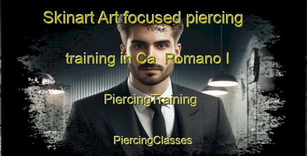 Skinart Art-focused piercing training in Ca  Romano I | #PiercingTraining #PiercingClasses #SkinartTraining-Italy