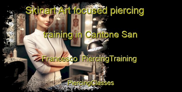 Skinart Art-focused piercing training in Cantone San Francesco | #PiercingTraining #PiercingClasses #SkinartTraining-Italy