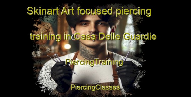 Skinart Art-focused piercing training in Casa Delle Guardie | #PiercingTraining #PiercingClasses #SkinartTraining-Italy