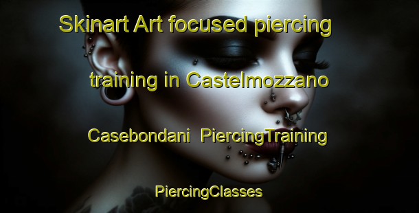 Skinart Art-focused piercing training in Castelmozzano Casebondani | #PiercingTraining #PiercingClasses #SkinartTraining-Italy