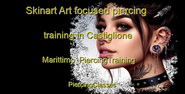 Skinart Art-focused piercing training in Castiglione Marittimo | #PiercingTraining #PiercingClasses #SkinartTraining-Italy