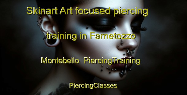 Skinart Art-focused piercing training in Farnetozzo Montebello | #PiercingTraining #PiercingClasses #SkinartTraining-Italy