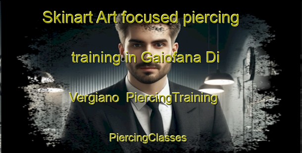 Skinart Art-focused piercing training in Gaiofana Di Vergiano | PiercingTraining | PiercingClasses | SkinartTraining-Italy