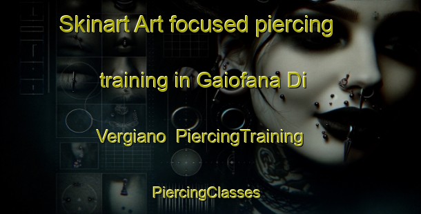 Skinart Art-focused piercing training in Gaiofana Di Vergiano | PiercingTraining | PiercingClasses | SkinartTraining-Italy