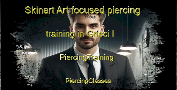 Skinart Art-focused piercing training in Grieci I | #PiercingTraining #PiercingClasses #SkinartTraining-Italy