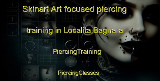 Skinart Art-focused piercing training in Localita Bagnara | PiercingTraining | PiercingClasses | SkinartTraining-Italy